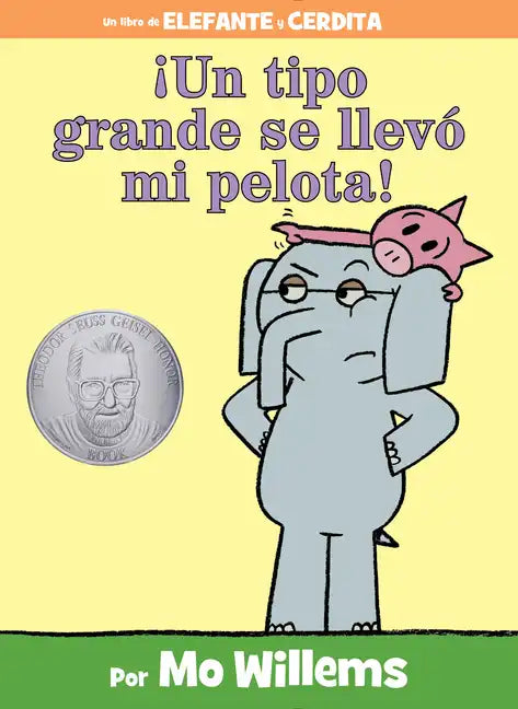 ¡Un Tipo Grande Se Llevó Mi Pelota!-An Elephant and Piggie Book, Spanish Edition - Hardcover