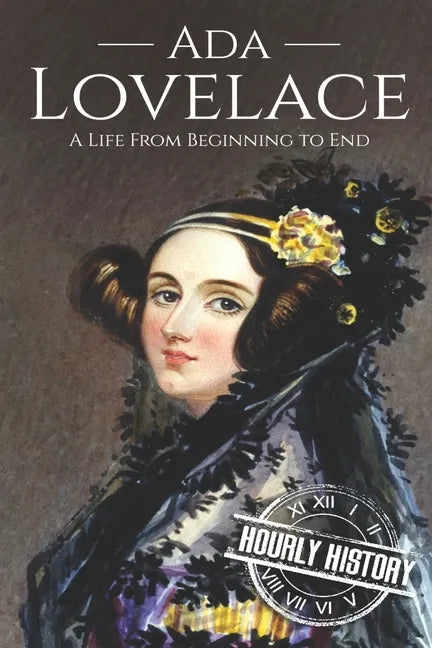 Ada Lovelace: A Life from Beginning to End - Paperback