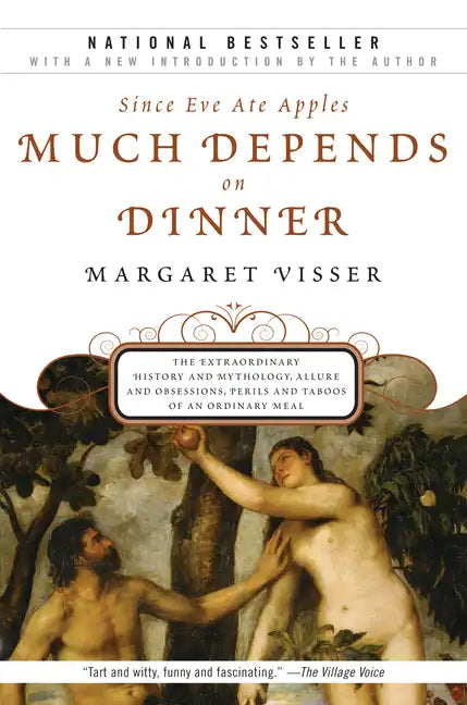 Much Depends on Dinner: The Extraordinary History and Mythology, Allure and Obsessions, Perils and Taboos of an Ordinary Mea - Paperback