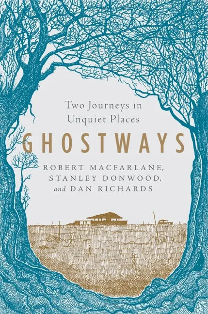 Ghostways: Two Journeys in Unquiet Places - Paperback