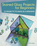 Stained Glass Projects for Beginners: 31 Projects to Make in a Weekend - Paperback