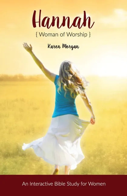 Hannah Woman of Worship: An Interactive Bible Study for Women - Paperback