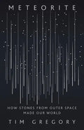 Meteorite: How Stones from Outer Space Made Our World - Hardcover