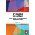 Africans and the Holocaust: Perceptions and Responses of Colonized and Sovereign Peoples - Paperback