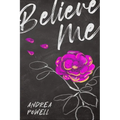 Believe Me: The True Story of How a Trafficked Teen and Her Advocate Changed the Justice System and Found True Freedom - Paperback