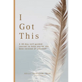 I Got This: A 30-day self guided journal to help you be the best version of yourself - Paperback