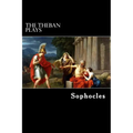 The Theban Plays: Oedipus Rex, Oedipus at Colonus and Antigone - Paperback