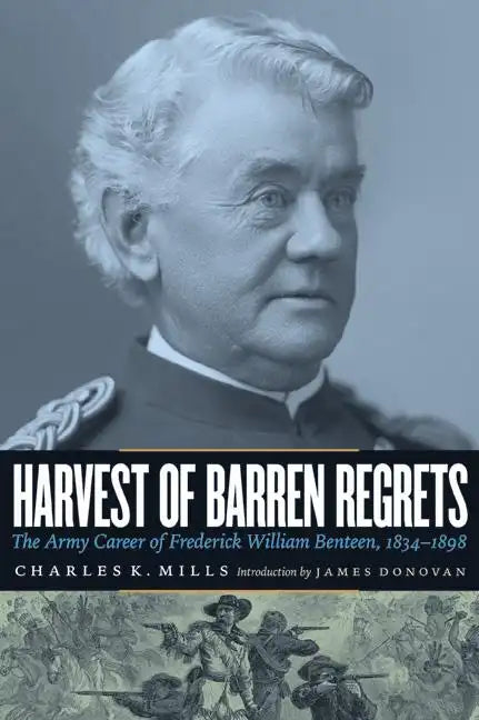 Harvest of Barren Regrets: The Army Career of Frederick William Benteen, 1834-1898 - Paperback