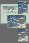 The Constitution of the State of Connecticut: A Quick Reference Guide - Paperback