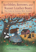 Scribbles, Sorrows, and Russet Leather Boots: The Life of Louisa May Alcott - Hardcover