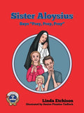 Sister Aloysius Says "Pray, Pray, Pray" - Hardcover