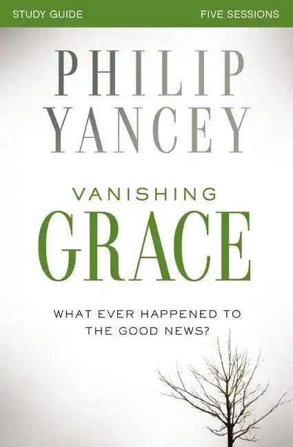 Vanishing Grace Study Guide: Whatever Happened to the Good News? - Paperback