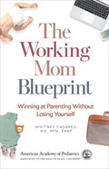 The Working Mom Blueprint: Winning at Parenting Without Losing Yourself - Paperback