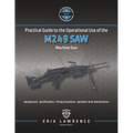 Practical Guide to the Operational Use of the M249 SAW Machine Gun - Paperback