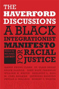 The Haverford Discussions: A Black Integrationist Manifesto for Racial Justice - Hardcover
