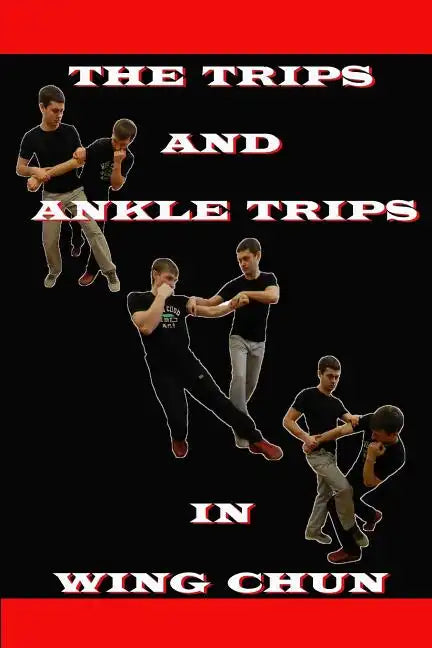 The ankle trips and trips in wing chun - Paperback