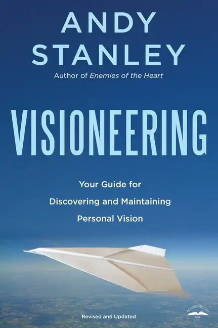 Visioneering, Revised and Updated Edition: Your Guide for Discovering and Maintaining Personal Vision - Paperback