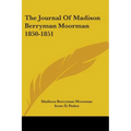 The Journal Of Madison Berryman Moorman 1850-1851 - Paperback