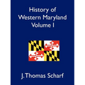 History of Western Maryland, Volume I - Paperback