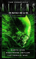 The Complete Aliens Omnibus: Volume One (Earth Hive, Nightmare Asylum, the Female War) - Paperback