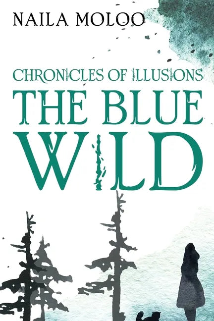 Chronicles of Illusions: The Blue Wild - Paperback