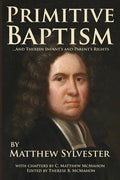 Primitive Baptism and Therein Infant's and Parent's Rights - Paperback