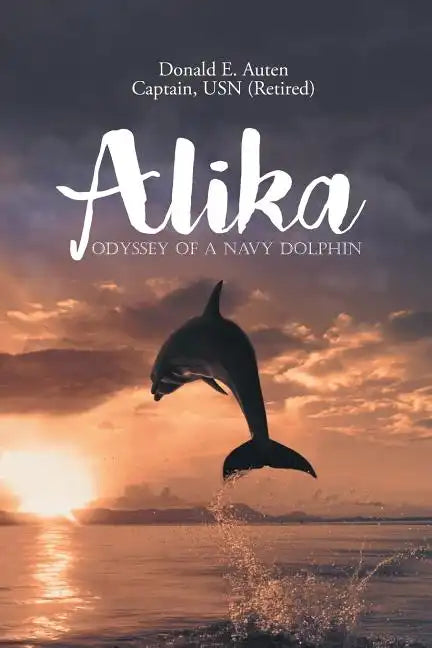 Alika: Odyssey of a Navy Dolphin - Paperback