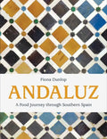 Andaluz: A Food Journey Through Southern Spain - Hardcover