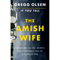 The Amish Wife: Unraveling the Lies, Secrets, and Conspiracy That Let a Killer Go Free - Hardcover