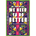 We Need to Do Better 2.0 - Teacher's Edition: Changing the Mindset of Children Through Family, Community, and Education - Paperback
