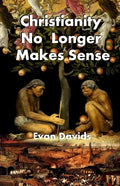 Christianity No Longer Makes Sense - Paperback