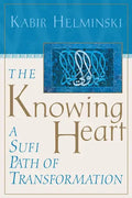 The Knowing Heart: A Sufi Path of Transformation - Paperback