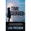 Time Served: My Father's Murder: The Life Sentence His Killer & I Share and My Fight to Find Justice Within the Parole Board of Canada - Paperback