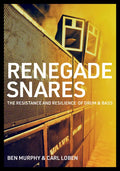 Renegade Snares: The Resistance and Resilience of Drum & Bass - Paperback