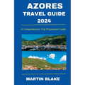 Azores Travel Guide 2024: A Comprehensive Trip Preparation Guide - Paperback