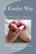 A Kinder Way: A Parent's Crisis Intervention Plan - Paperback