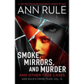 Smoke, Mirrors, and Murder: And Other True Cases - Paperback