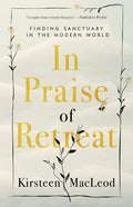 In Praise of Retreat: Finding Sanctuary in the Modern World - Paperback