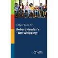 A Study Guide for Robert Hayden's "The Whipping" - Paperback