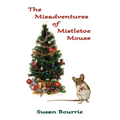 The Misadventures of Mistletoe Mouse - Hardcover