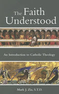 The Faith Understood: An Introduction to Catholic Theology - Paperback