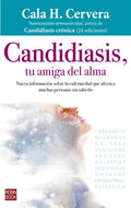 Candidiasis, Tu Amiga del Alma: Nueva Información Sobre La Enfermedad Que Afecta a Muchas Personas Sin Saberlo - Paperback