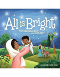 All Is Bright: When God Came Down One Silent Night (a Christmas Story of Jesus' Birth) - Hardcover