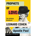 Prophets of Love: The Unlikely Kinship of Leonard Cohen and the Apostle Paul Volume 15 - Hardcover