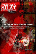 A Pencak Silat Workbook: The Principles, Strategies, Tactics, Goals, and Maxims - Paperback