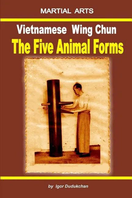 Vietnamese Wing Chun - The Five Animal Forms - Paperback