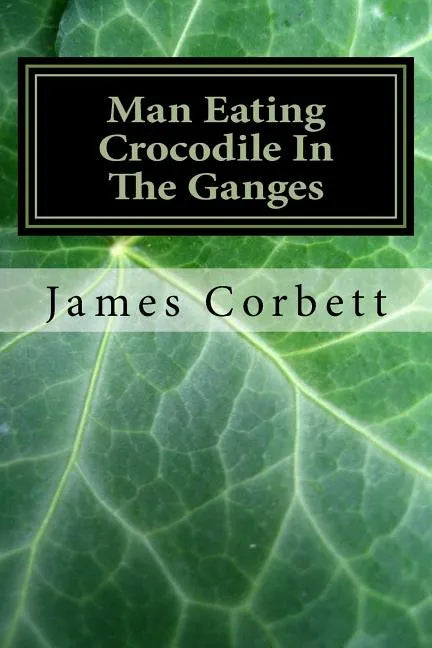 Man Eating Crocodile In The Ganges: Great White Hunter - Paperback
