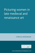 Picturing Women in Late Medieval and Renaissance Art - Paperback