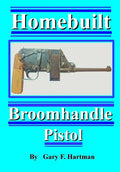 Homebuilt Broomhandle Pistol - Paperback