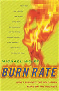 Burn Rate: How I Survived the Gold Rush Years on the Internet - Paperback